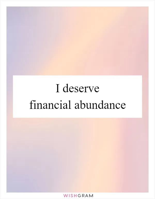 I deserve financial abundance