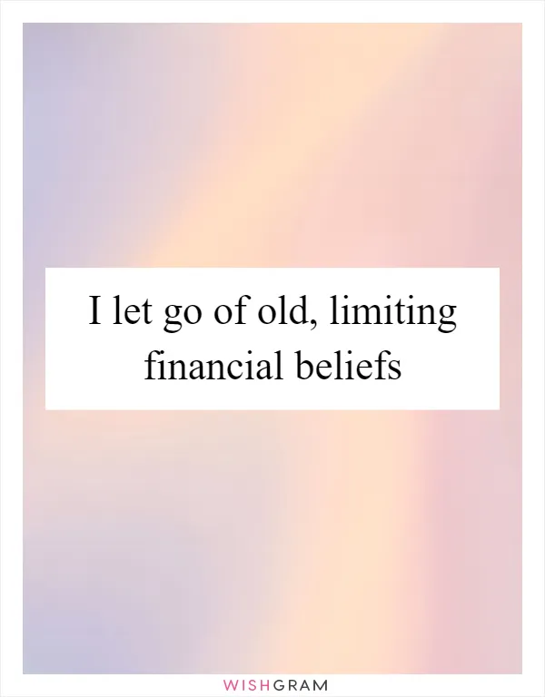 I let go of old, limiting financial beliefs