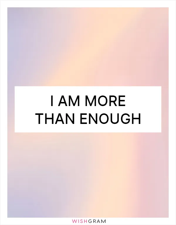 I am more than enough