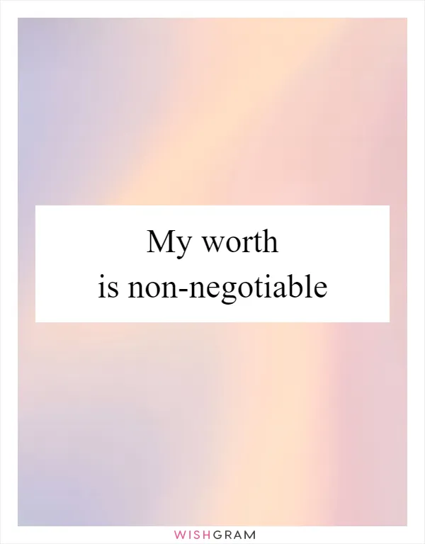 My worth is non-negotiable