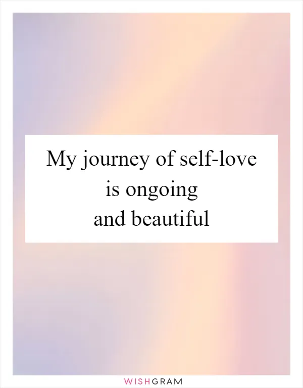 My journey of self-love is ongoing and beautiful