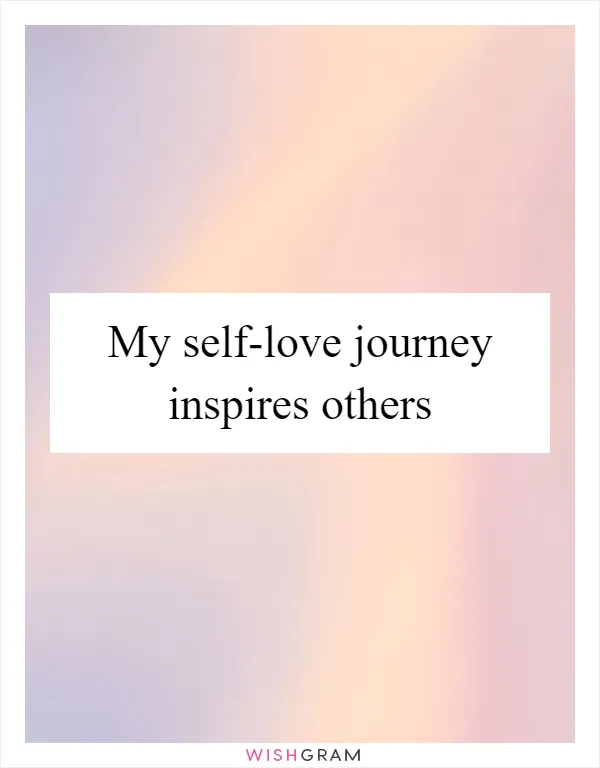 My self-love journey inspires others