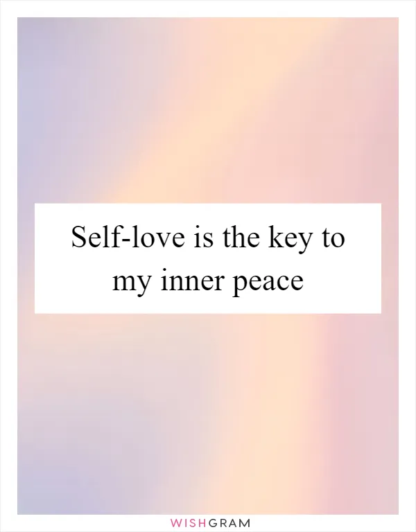 Self-love is the key to my inner peace