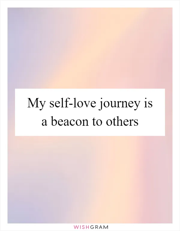 My self-love journey is a beacon to others