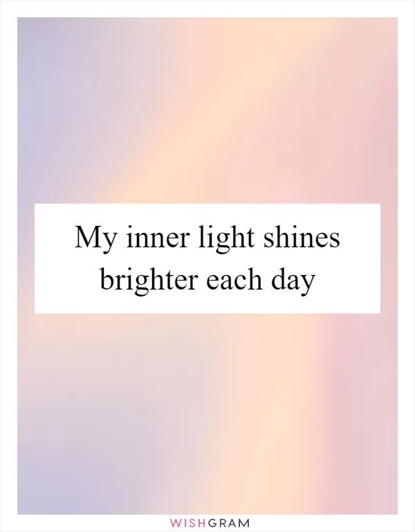 My inner light shines brighter each day