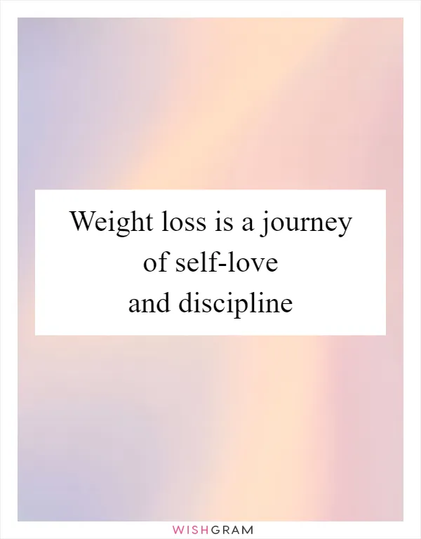 Weight loss is a journey of self-love and discipline