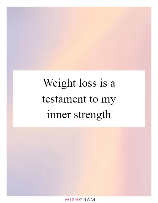Weight loss is a testament to my inner strength
