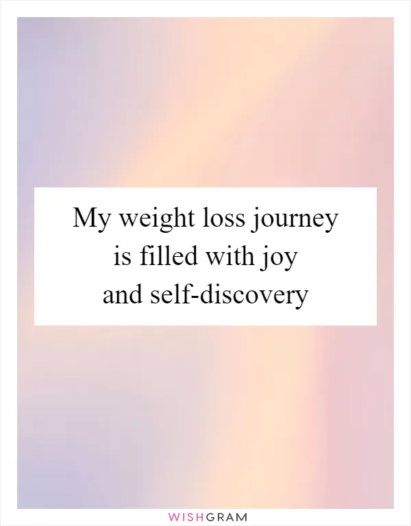 My weight loss journey is filled with joy and self-discovery