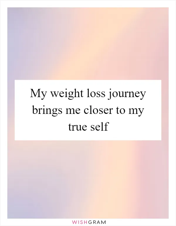 My weight loss journey brings me closer to my true self