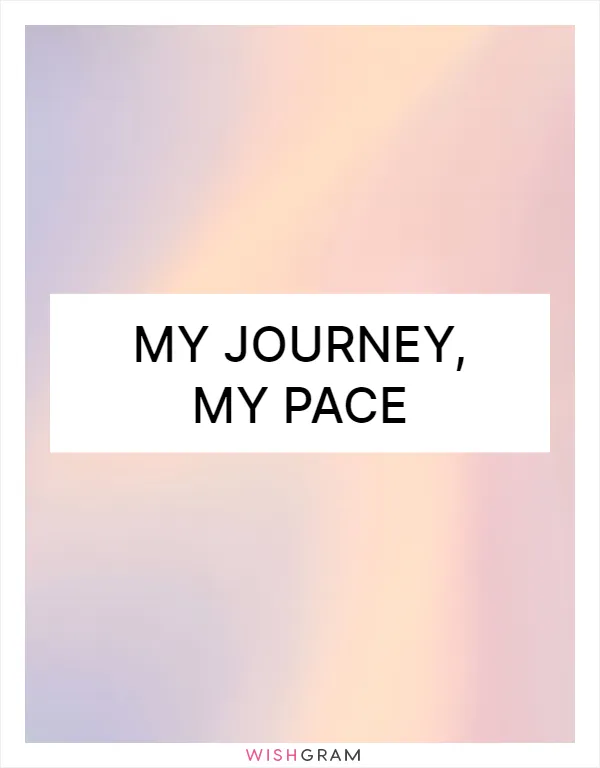 My journey, my pace