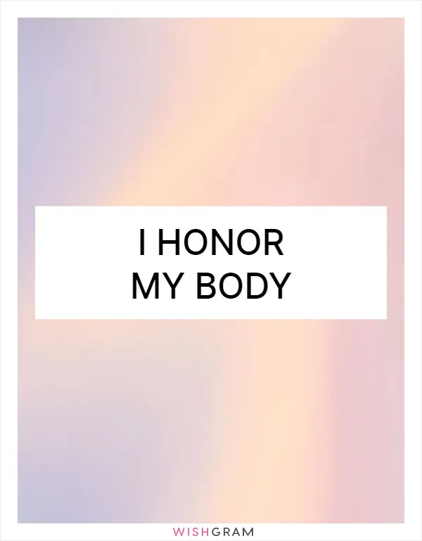 I honor my body