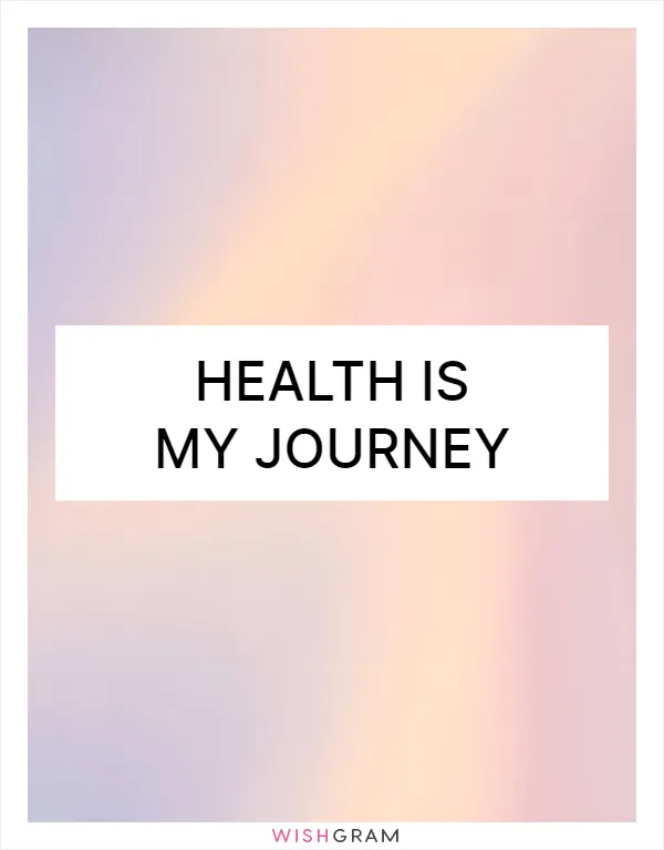 Health is my journey