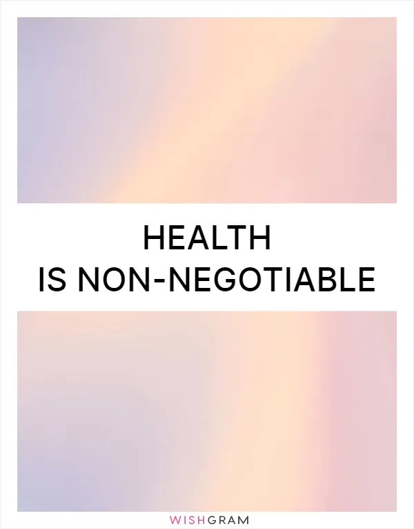 Health is non-negotiable