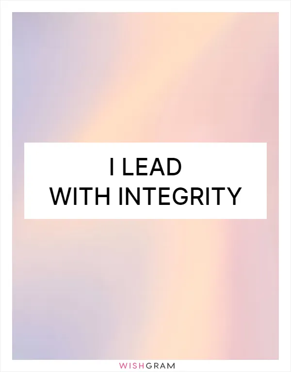 I lead with integrity