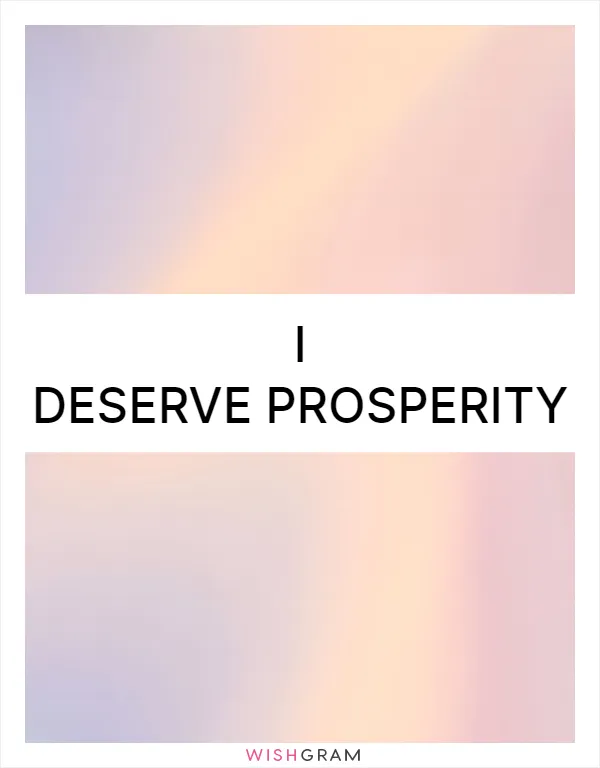 I deserve prosperity