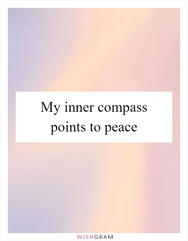 My inner compass points to peace