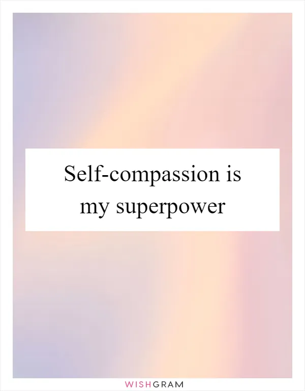 Self-compassion is my superpower