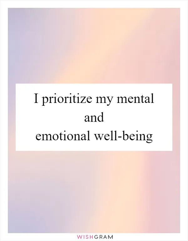 I prioritize my mental and emotional well-being