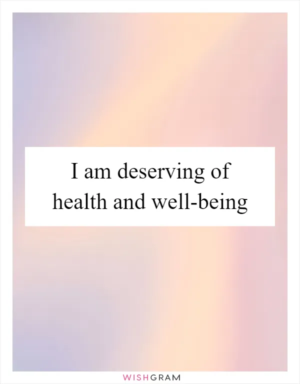 I am deserving of health and well-being