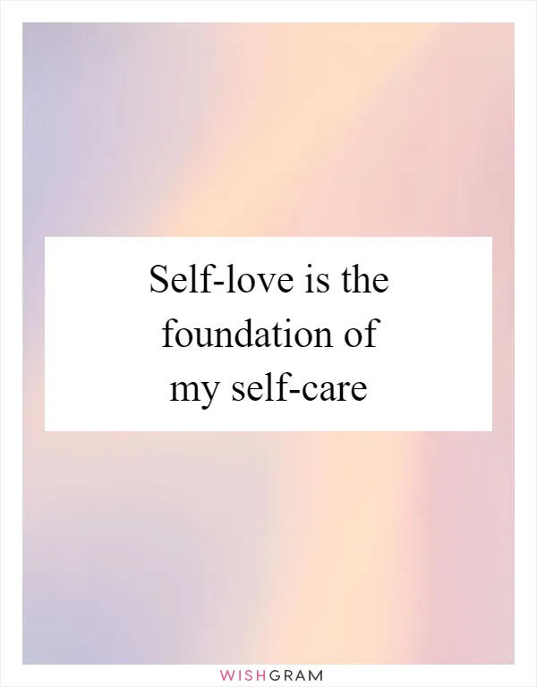 Self-love is the foundation of my self-care