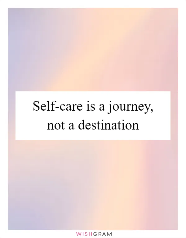 Self-care is a journey, not a destination