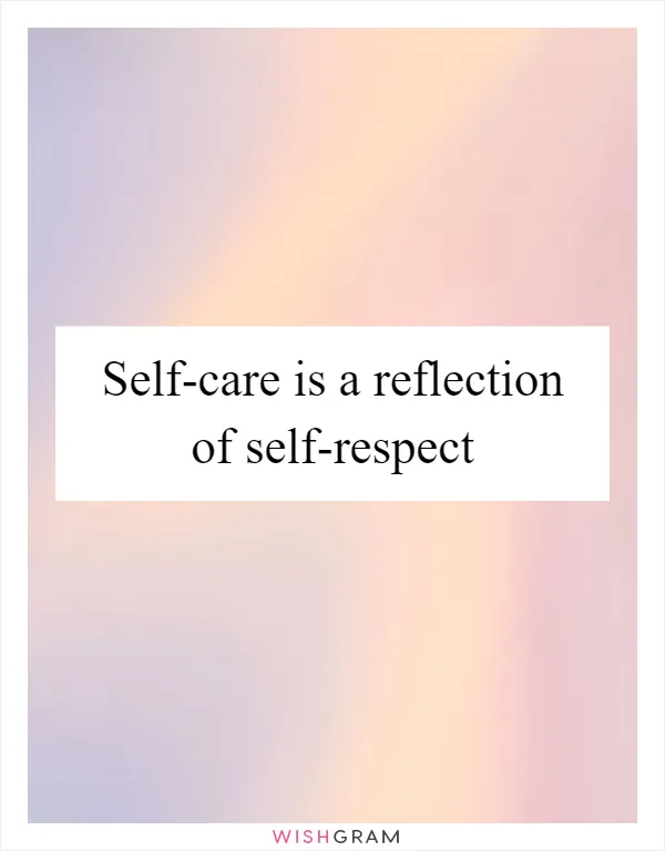 Self-care is a reflection of self-respect