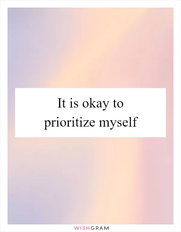 It is okay to prioritize myself