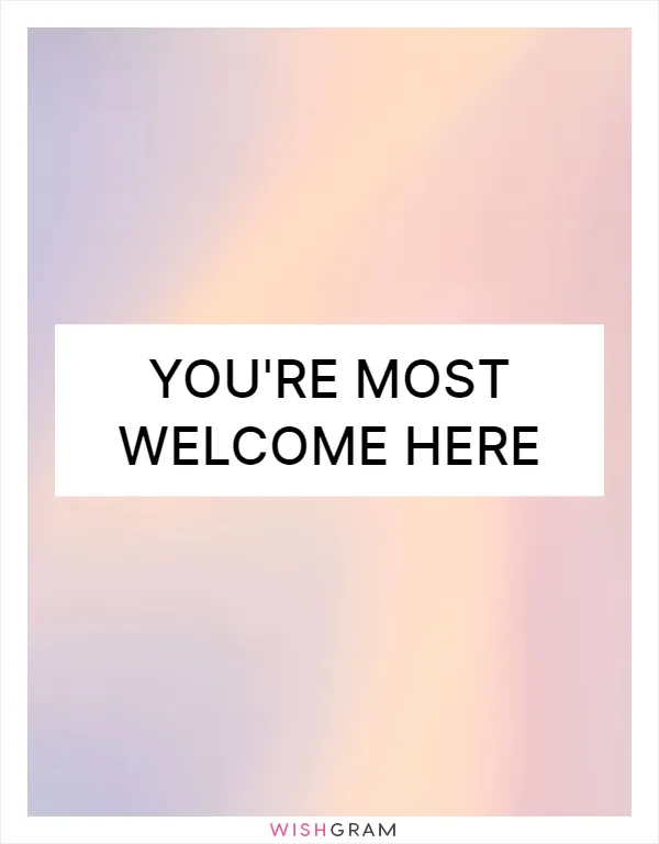 You're most welcome here