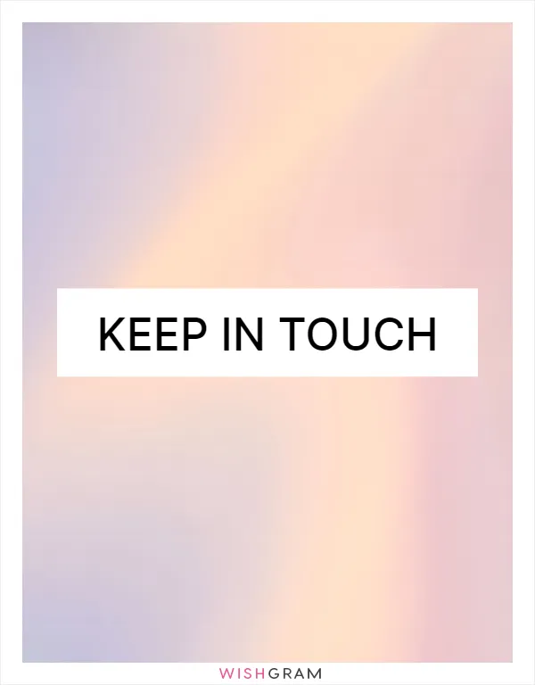 Keep in touch