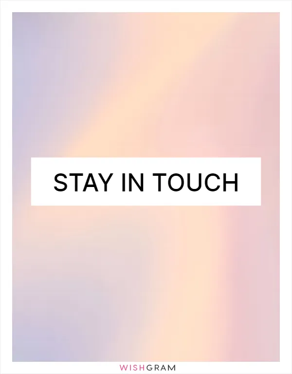 Stay in touch