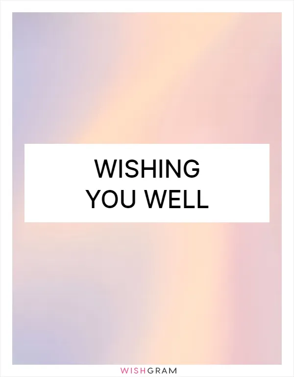 Wishing you well