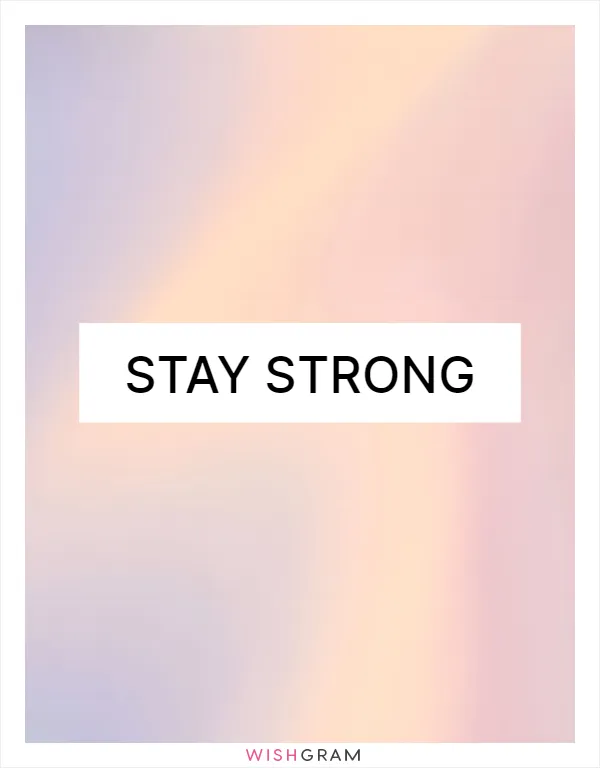 Stay strong