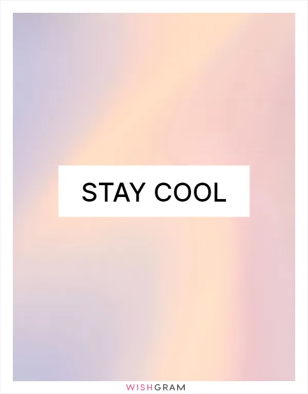 Stay cool