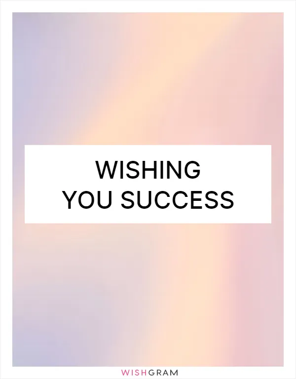 Wishing you success