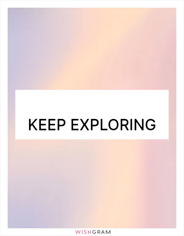 Keep exploring