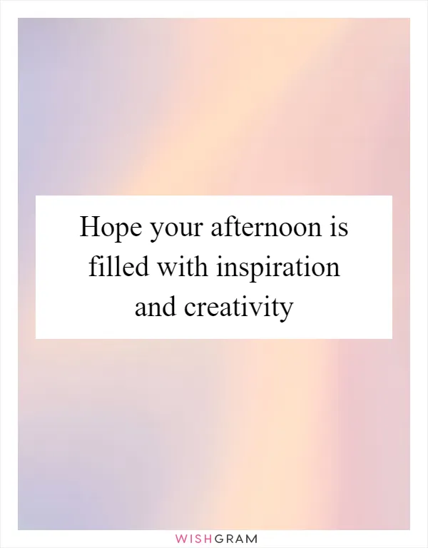 Hope your afternoon is filled with inspiration and creativity