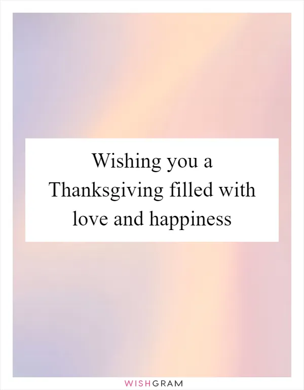 Wishing you a Thanksgiving filled with love and happiness