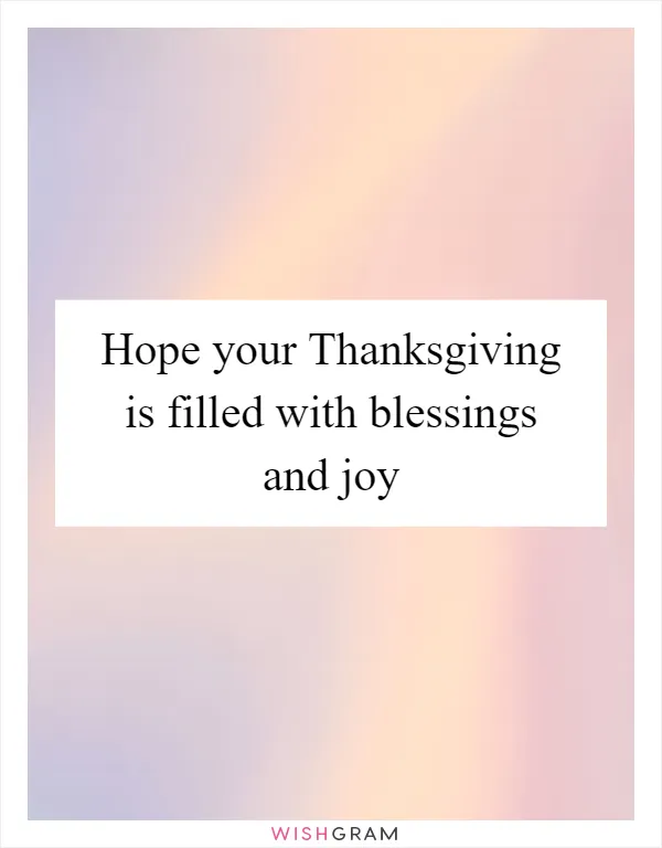 Hope your Thanksgiving is filled with blessings and joy