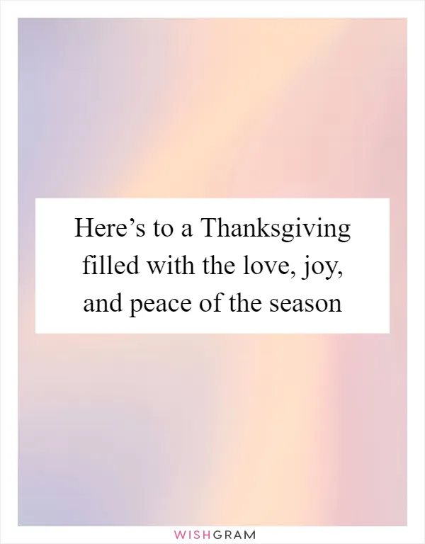 Here’s to a Thanksgiving filled with the love, joy, and peace of the season