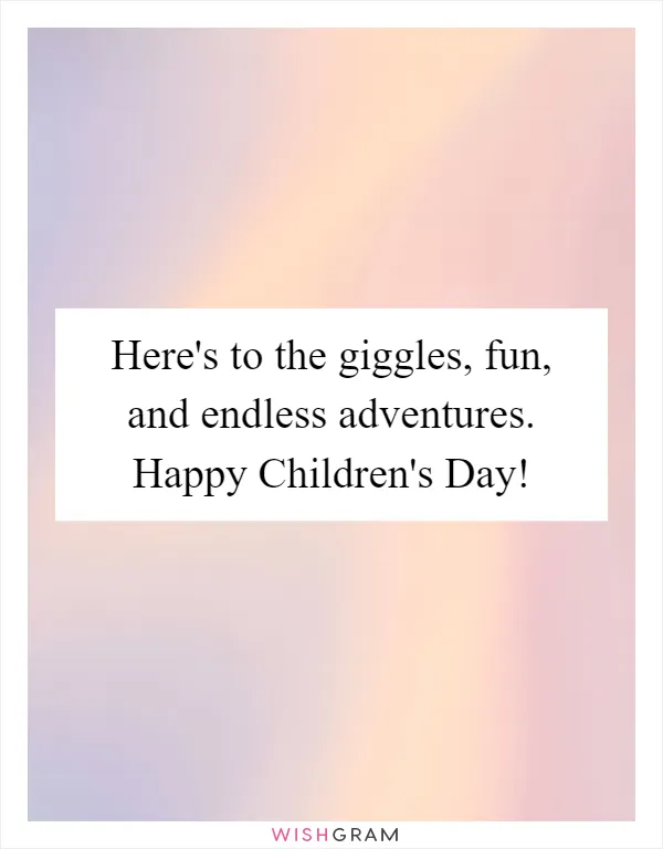 Here's to the giggles, fun, and endless adventures. Happy Children's Day!