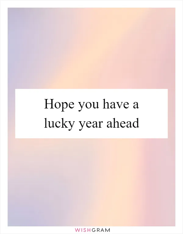 Hope you have a lucky year ahead