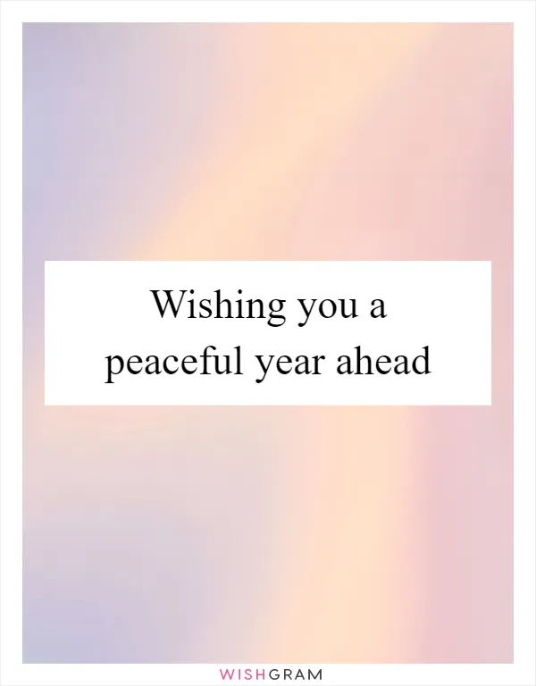 Wishing you a peaceful year ahead
