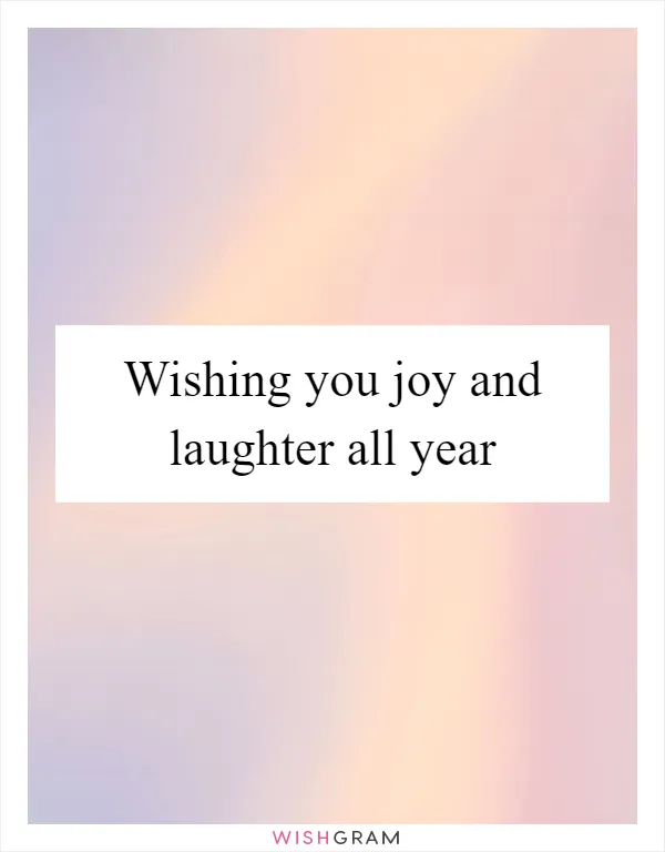 Wishing you joy and laughter all year