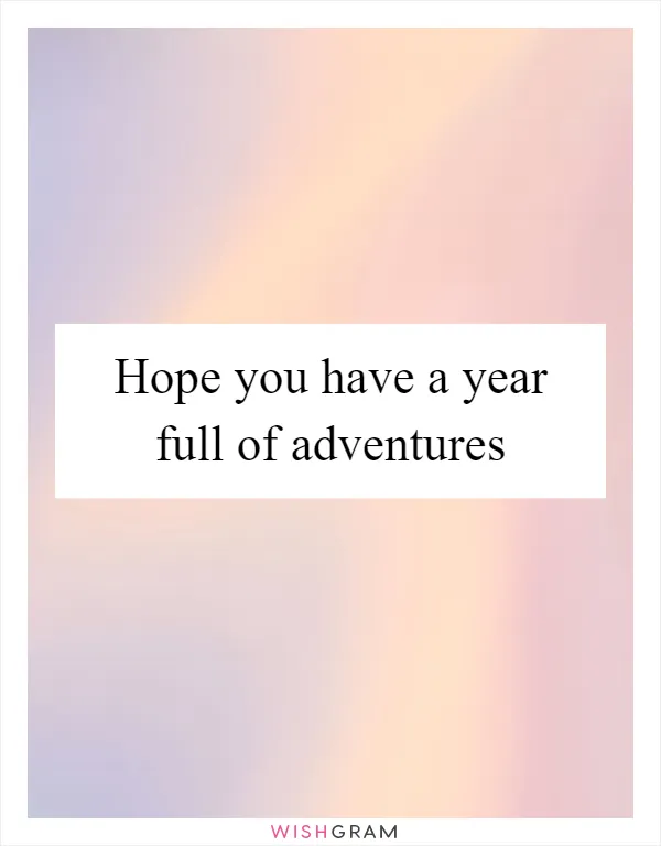 Hope you have a year full of adventures