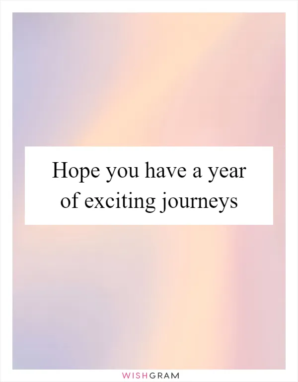 Hope you have a year of exciting journeys