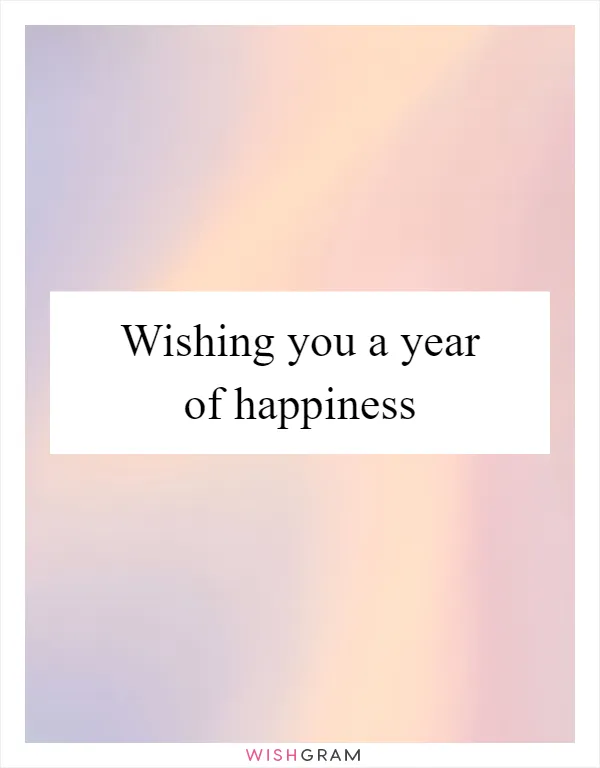 Wishing you a year of happiness
