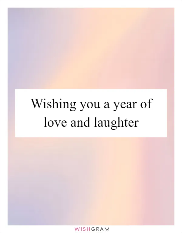 Wishing you a year of love and laughter