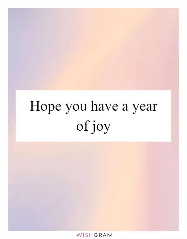 Hope you have a year of joy