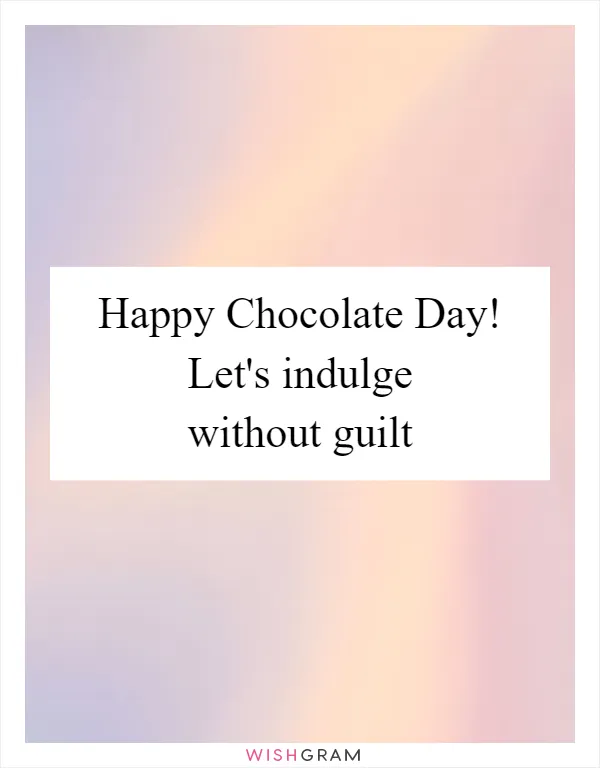 Happy Chocolate Day! Let's indulge without guilt