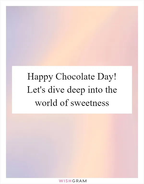 Happy Chocolate Day! Let's dive deep into the world of sweetness
